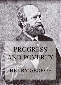 Henry George’s Progress and Poverty